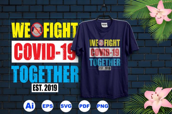 We Fight COVID-19 T-Shirt Design: A Professional Asset